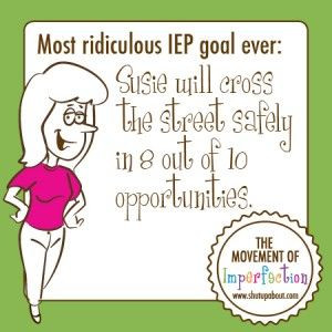 Funny IEP Goals: Laugh Your Behind Off in 15 out of 15 Opportunities.