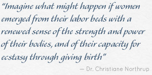 Imagine what might happen if women emerged from their labor beds with ...