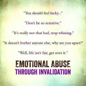Emotional abuse through invalidation. If your partner is repeatedly ...