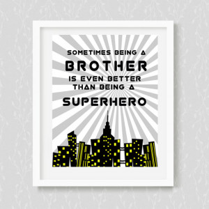 Superhero Quote Sometimes Being a Brother is even Better than Being a ...