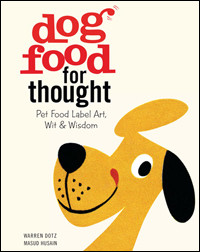 Reprinted from [Dog or Cat] Food for Thought: Pet Food Label Art, Wit ...