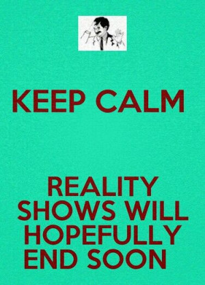 REALITY tv ...let's hope...