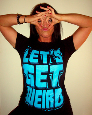 Let's Get Weird T-Shirt Funny Cult Homor Office Work Edm Party Tee ...