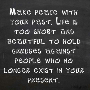 Make peace with your past...