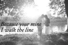 walk the line/ lyrics/ quote/ Johnny cash Engagement Pictures ...