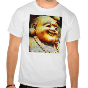 Budai, the Laughing Buddha Quote T-shirts