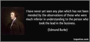 never yet seen any plan which has not been mended by the observations ...