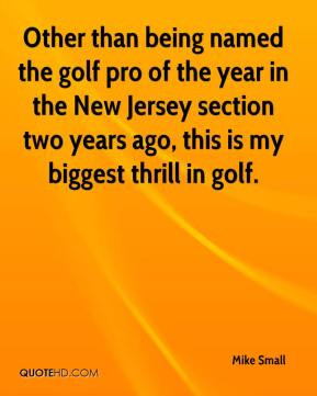 - Other than being named the golf pro of the year in the New Jersey ...