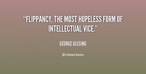 quote George Gissing flippancy the most hopeless form of intellectual