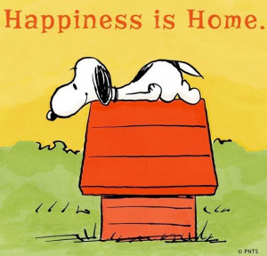 Happiness is Home.
