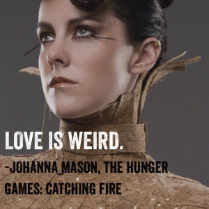 LOVED THIS MOVIE! Johanna Mason Quote #catchingfire