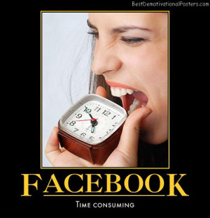 Facebook Time Consuming Waste Best Demotivational Posters