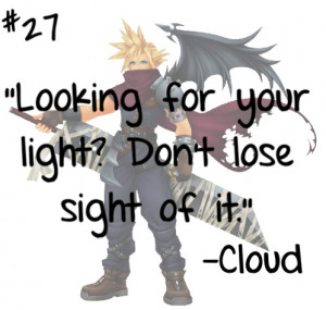 Looking for your light? Don’t lose sight of it.” -Cloud