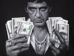 it was tony montana in the classic movie scarface that said in this ...
