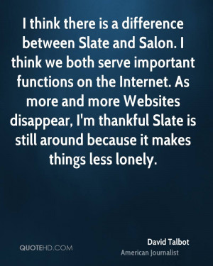 think there is a difference between Slate and Salon. I think we both ...