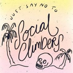 just say no to social climbers