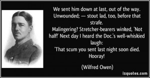 We sent him down at last, out of the way. Unwounded; — stout lad ...