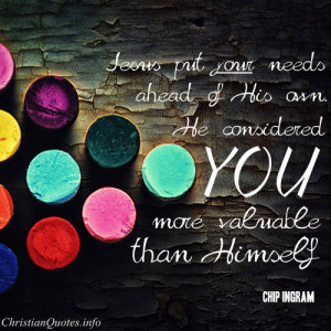 Chip Ingram Quote – Jesus Considers You Valuable