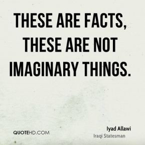 Iyad Allawi - These are facts, these are not imaginary things.