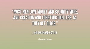 quote-John-Maynard-Keynes-most-men-love-money-and-security-more-6521 ...
