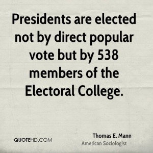 Presidents are elected not by direct popular vote but by 538 members ...