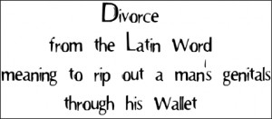 ... Funny T-Shirts, > Funny Sayings/Quotes > Divorce from the latin word