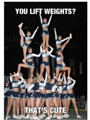 Cheer Stunt. You lift weights? Haha. That's cute.:P We lift people.