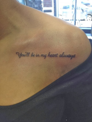 Tattoos quotes on shoulder of women: You'll be in my heart always