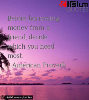 Before borrowing money from a friend, decide which you need most.