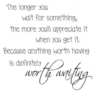 The longer you wait for something Quote by uniquevinyldesigns4u, $15 ...