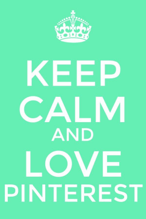 Keep Calm and LOVE Pinterest