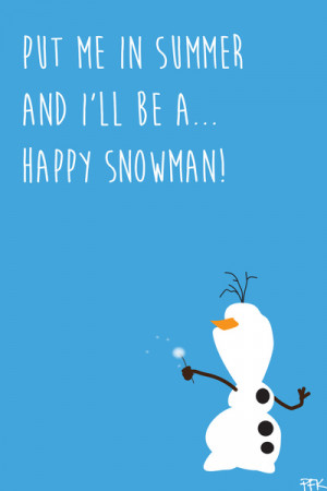 Happy Snowman Frozen Happy snowman - frozen quote