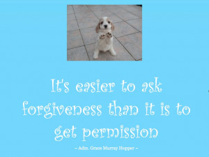 It's easier to ask forgiveness…