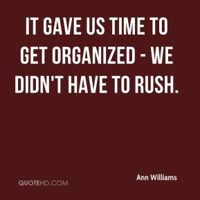 It gave us time to get organized - we didn't have to rush.