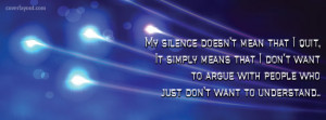 My Silence Doesn't Mean That I Quit Facebook Cover Layout