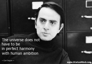 ... harmony with human ambition - Carl Sagan Quotes - StatusMind.com
