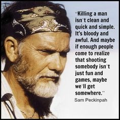 Sam Peckinpah - Film Director Quote - Movie Director Quote - # ...