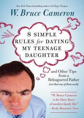 Simple Rules for Dating My Teenage Daughter: And other tips from a ...