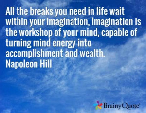 ... of turning mind energy into accomplishment and wealth. Napoleon Hill