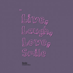 Quotes Picture: live, laugh, love, smile