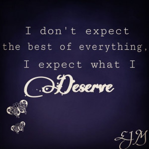 believe, best, deserve, everything, life, love, quote, text, tumblr ...