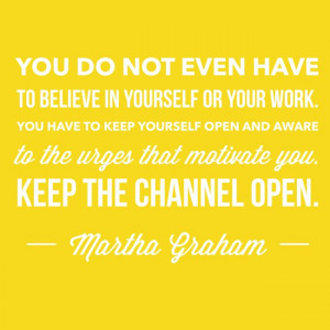 ve used this quote by Martha Graham (American dancer) in my ...