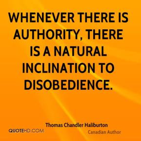 Thomas Chandler Haliburton - Whenever there is authority, there is a ...