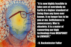 buckminster-fuller-it-is-now-highly-feasible-to-take-care-of-everybody ...