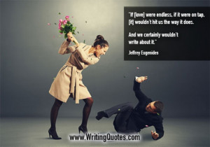 Home » Quotes About Writing » Jeffrey Eugenides Quotes - Love ...
