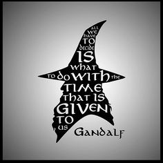Gandalf ~ Quote ~ Art ~ LOTR ~ Tolkien ~ More
