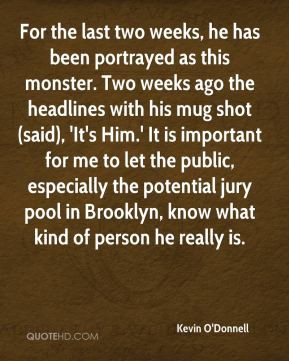 Kevin O'Donnell - For the last two weeks, he has been portrayed as ...