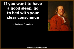 If you want to have a good sleep, go to bed with your clear conscience ...