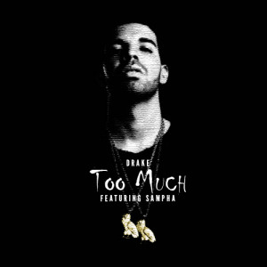 Too Much Drake Drake - too much (ft.