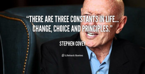 stephen covey quotes there are three constants in life change